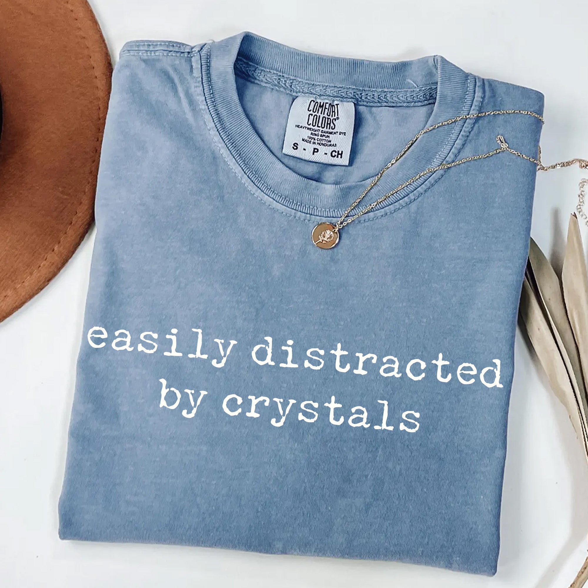 Easily Distracted by Crystals - Funny Gemstone T-Shirt