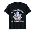 Do I Collect Rocks Quartz Crystal T-Shirt - Minimalist Print Unisex